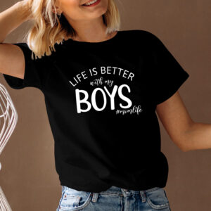 Tricou Life Is Better With My Boys #Momlife