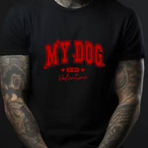 Tricou My Dog Is My Valentine, unisex, rezistent la spălări, bumbac 100%, Regular Fit, culoare negru