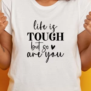 Tricou cu Mesaj Life Is Tough But So Are You, unisex, rezistent la spălări, bumbac 100%, Regular Fit, culoare alb