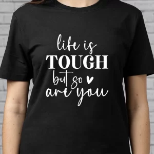 Tricou cu Mesaj Life Is Tough But So Are You, unisex, rezistent la spălări, bumbac 100%, Regular Fit, culoare negru
